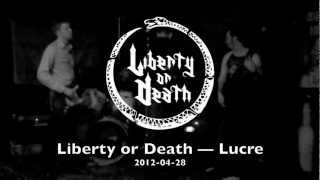 Liberty or Death - Lucre - Live on April 28 2012