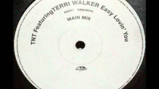 TNT FEAT TERRI WALKER - EASY LOVIN' YOU (MAIN MIX)