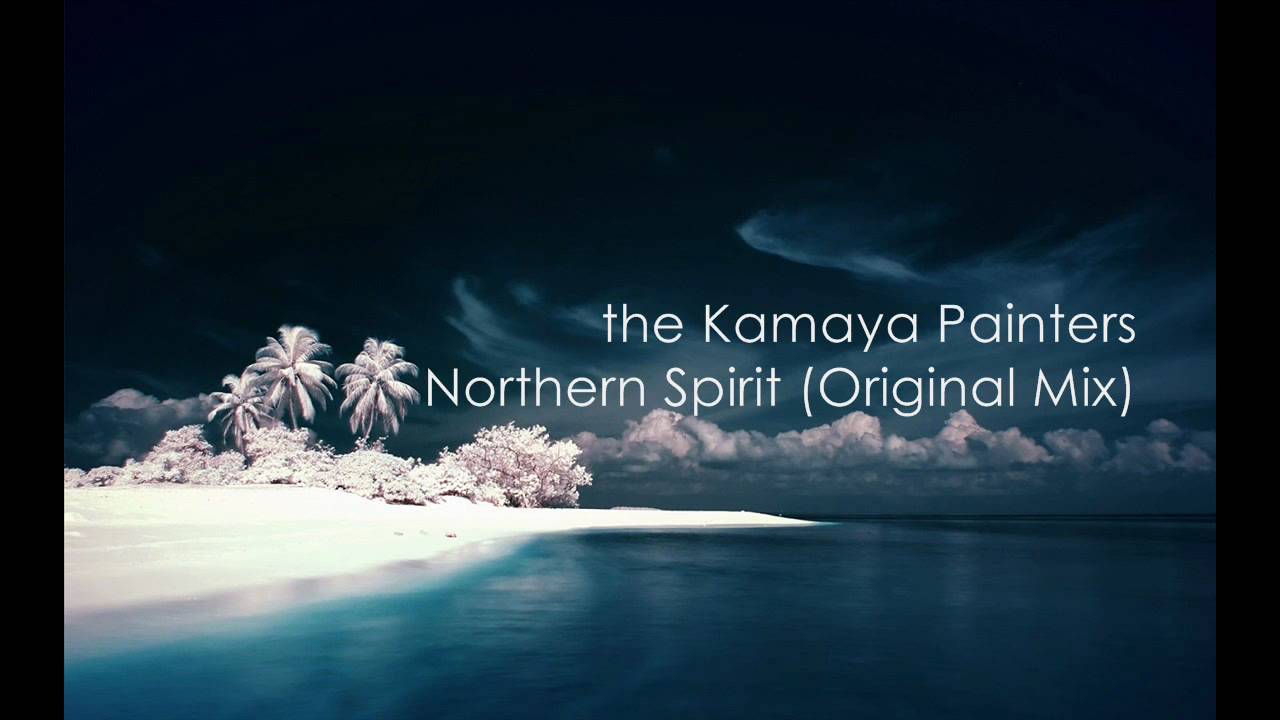 the Kamaya Painters - Northern Spirit (Original Mix)