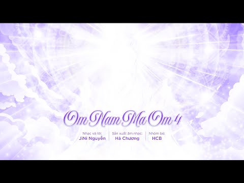 OM NAM MA OM 4 - PHIÊN BẢN TRÌ CHÚ ĐẶC BIỆT l GIÁC NGỘ TÂM NGUỒN