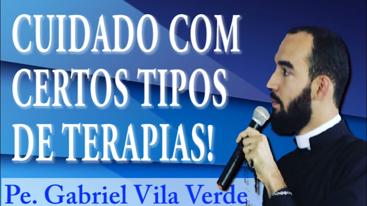 Pe. Gabriel Vila Verde | Cuidado com certos tipos de terapias
