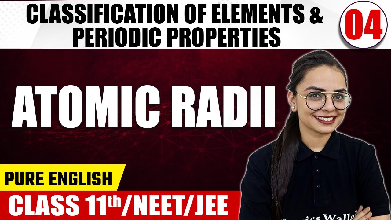 CLASSIFICATION OF ELEMENTS & PERIODIC PROPERTIES 04 | Atomic Radii | Chemistry | Class 11th/NEET/JEE