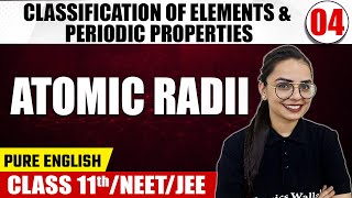 CLASSIFICATION OF ELEMENTS & PERIODIC PROPERTIES 04 | Atomic Radii | Chemistry | Class 11th/NEET/JEE
