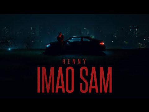 HENNY - IMAO SAM (OFFICIAL VIDEO)