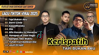 Download lagu TAPI BUKAN AKU - Kerispatih | DEMI CINTA | KESEDIHANKU | BILA RASAKU INI RASAMU |LAGU POP VIRAL 2025 mp3