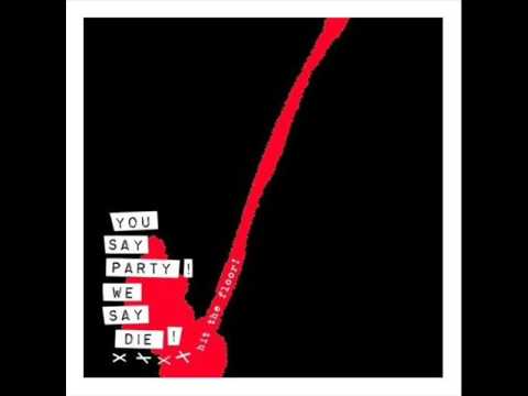 You Say Party! We Say Die! - Dont wait up