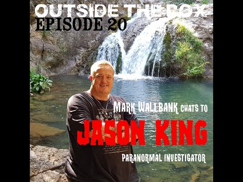 Outside the Box: Episode 20 -  Paranormal investigator, Jason King. Australia