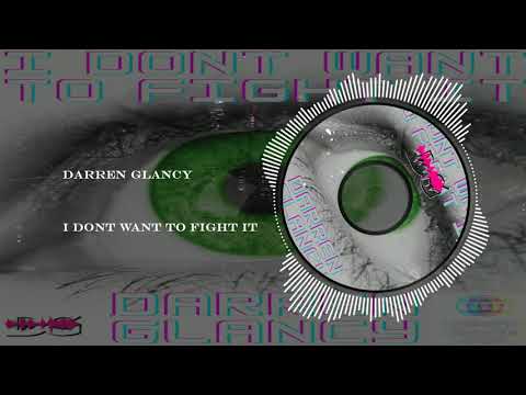 Darren Glancy - I Don't Want To Fight It