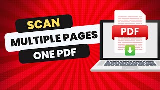 How to Scan Multiple Pages Into One PDF