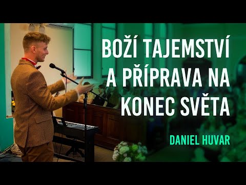 Boží tajemství a příprava na konec světa | Daniel Huvar