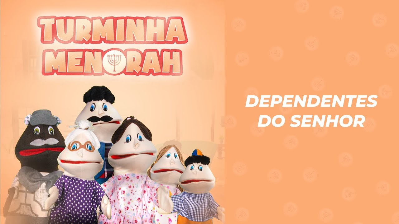TURMINHA MENORAH - Episódio 02: Dependentes do Senhor