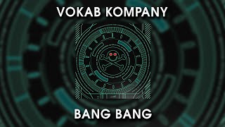 Vokab Kompany - Bang Bang