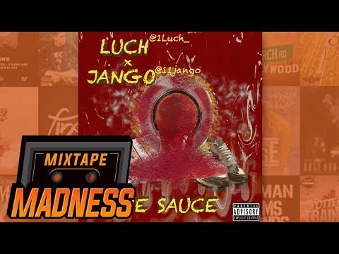 Luch x Jango - The Sauce | @MixtapeMadness