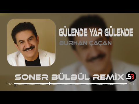Burhan Çaçan - Gülende Yar Gülende | Soner Bülbül Remix | Tiktok Remix 2023 🎧