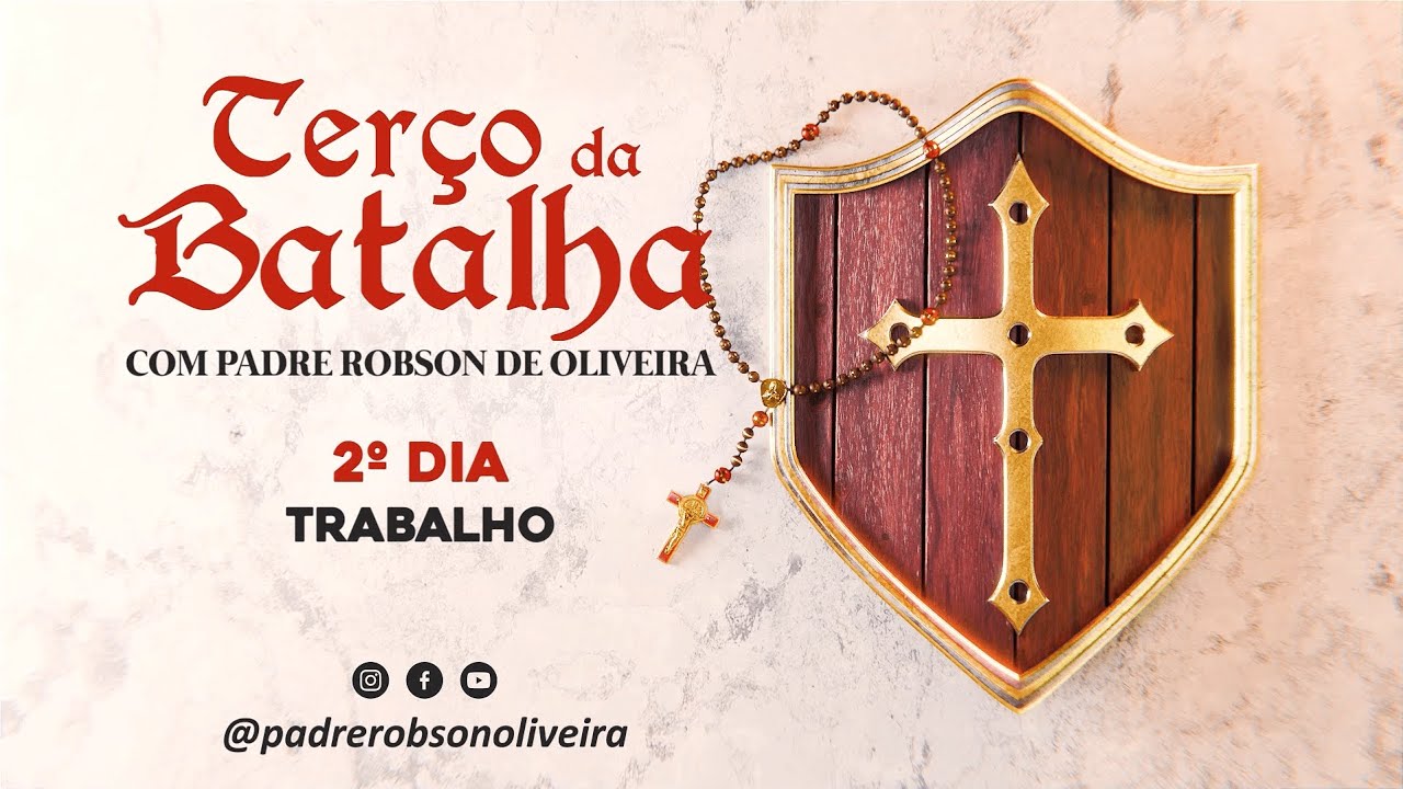 thumbnail 2º DIA – TERÇO DA BATALHA – TRABALHO – 06.05.2024 – Padre Robson de Oliveira