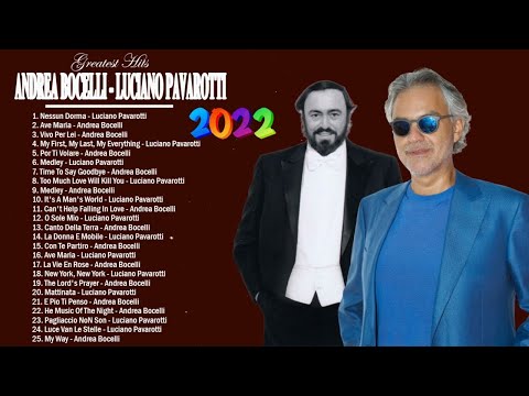 Andrea Bocelli,Luciano Pavarotti Greatest Hits - Andrea Bocelli, Luciano Pavarotti Playlist 2022