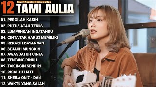 Download lagu Tami Aulia Full Album - Pergilah Kasih | Cover Akustik Terbaik 2025 mp3