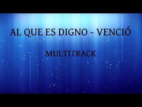 Al que es Digno - Venció - Multitrack