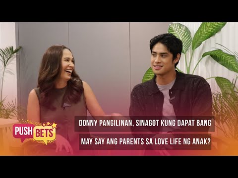 Donny Pangilinan, sinagot kung dapat bang may say ang parents sa love life ng anak? | PUSH Bets