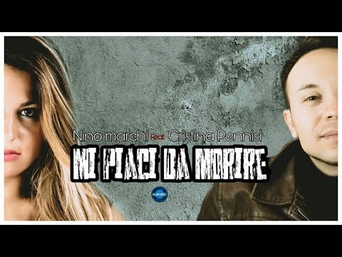 Nino Marchi Ft. Cristina Pennisi - Mi Piaci Da Morire (Video Ufficiale 2022)