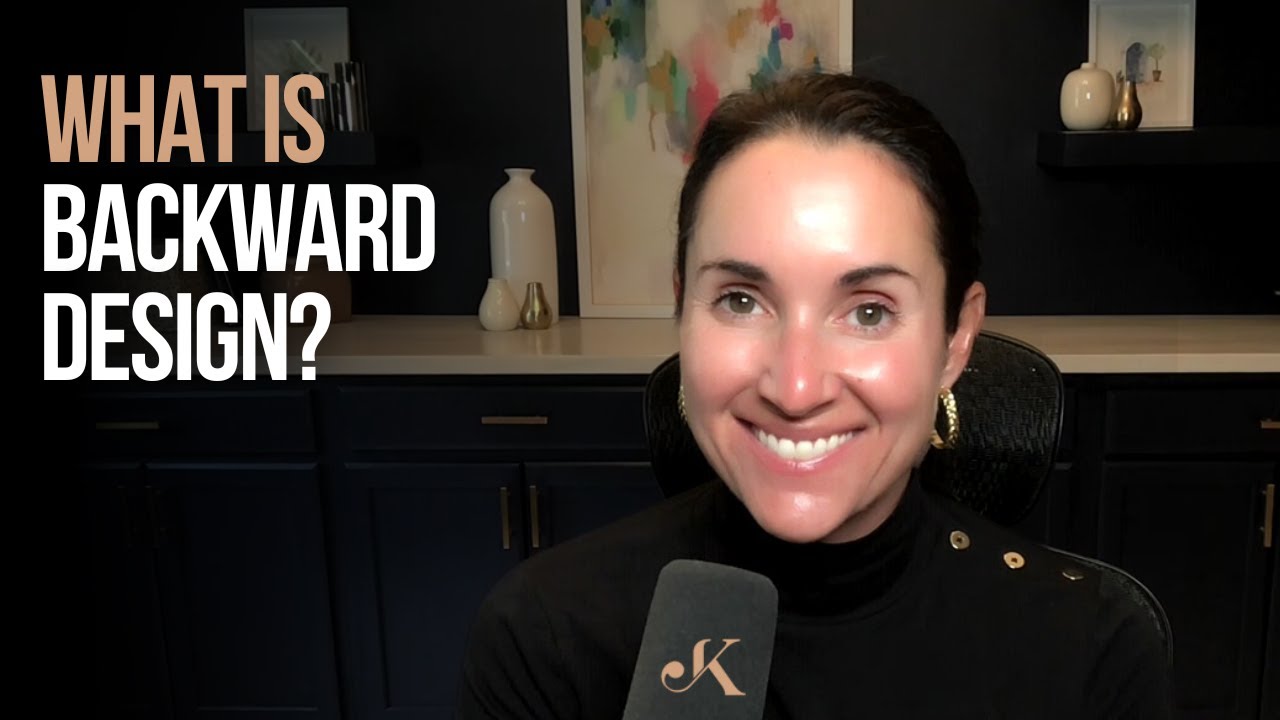 What is Backward Design? | Kathleen Jasper
