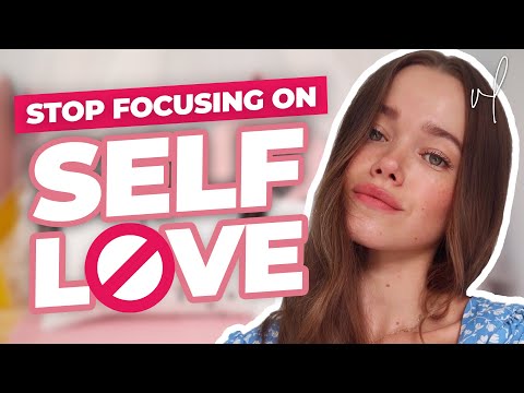 自己愛に焦点を当てるのをやめる (Stop Focusing On Self-Love)