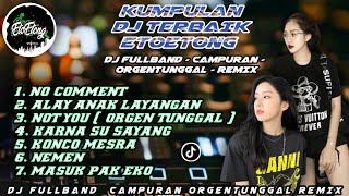 Download lagu DJ INDO NONSTOP TERBAIK ETOETONG - DJ FULLBAND ORGENTUNGGAL CAMPURAN REMIX - VIRAL TIKTOK mp3