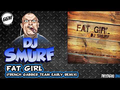 DJ Smurf - Fat Girl (French Gabber Team Early Remix) (FWXXDIGI012)