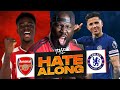 Arsenal Vs Chelsea | The Hate Along | Whoever's Losing Blud
