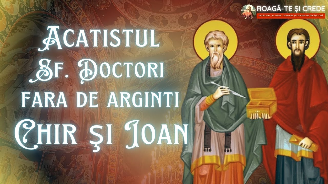 Acatistul Sfinților Doctori fără de arginți Chir şi Ioan - 31 ianuarie