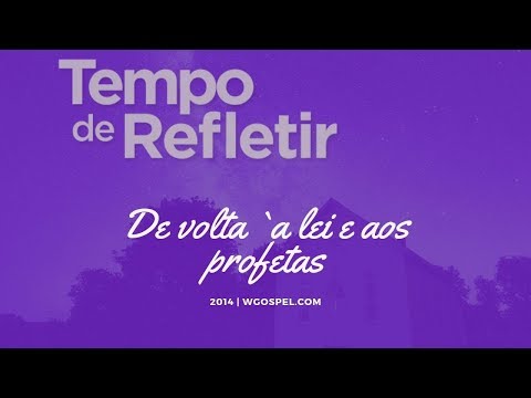 Tempo de Refletir 2014 - De volta à lei e aos profetas