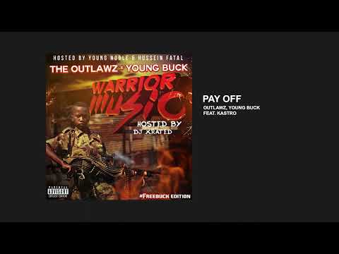Young Buck, Outlawz - Pay Off Feat. Kastro | Warrior Music Mixtape