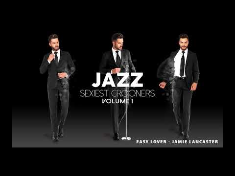 Jamie Lancaster - Easy Lover (from Jazz Sexiest Crooners)