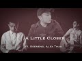 A Little Closer (ft. Keeneng, Alex Thao)