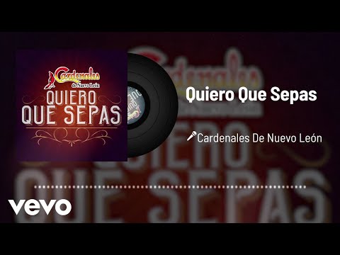 Cardenales De Nuevo León - Quiero Que Sepas (Audio)
