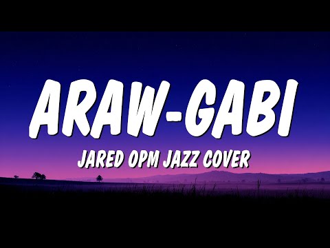 Araw-Gabi - Regine Velasquez (OPM Jazz Cover by Jared) (Lyrics)