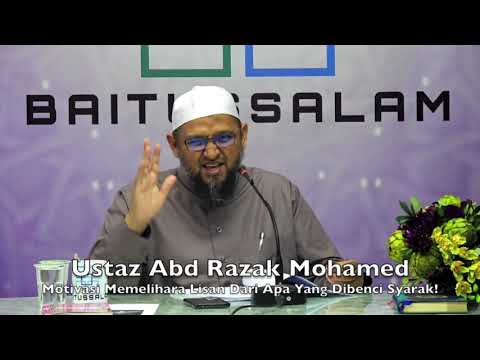 20190218 Ustaz Abd Razak Mohamed : Motivasi Memelihara Lisan Dari Apa Yang Dibenci Syarak!