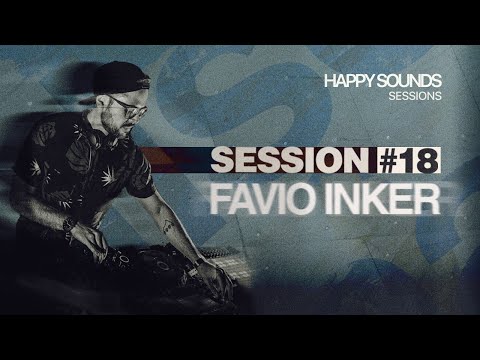 FAVIO INKER | Happy Sessions 18 [Indie dance]