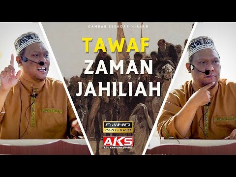Tawaf Zaman Jahiliah | Ustaz Auni Mohamed