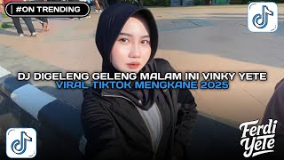 Download lagu DJ DIGELENG GELENG MALAM INI VINKY YETE VIRAL TIKTOK MENGKANE YANG KALIAN CARI 2025 !! mp3 Download lagu DJ DIGELENG GELENG MALAM INI VINKY YETE VIRAL TIKTOK MENGKANE YANG KALIAN CARI 2025 !! mp3