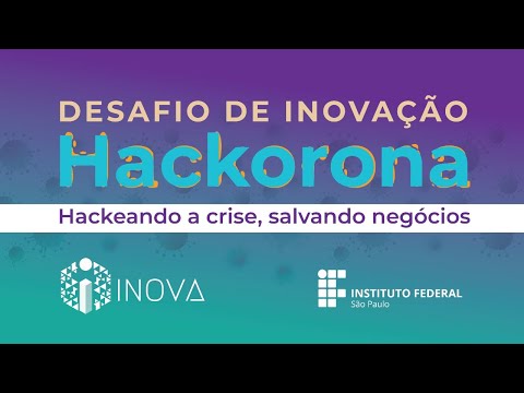 Webinar INOVA IFSP - Hackorona: hackeando a crise, salvando negócios - edital 149/2020