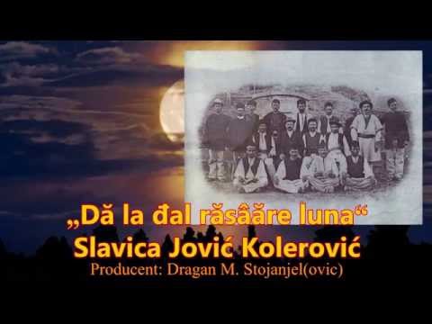 Dă la đal răsâare Luna-  Slavica Jovic Kolerovic