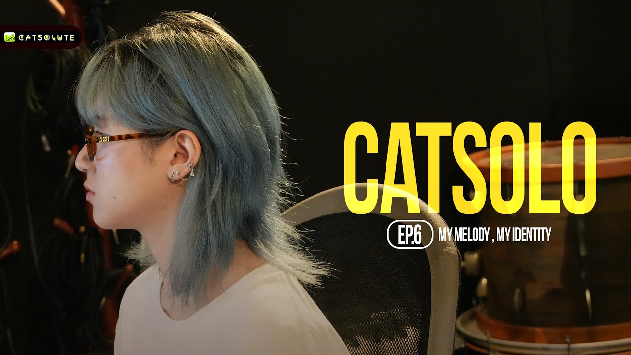 CATSOLO: 'นับหกเกลาทำนอง เรียงเสียงใหม่ให้เป็นเรา' EP.6 | #CATSOLO PROJECT