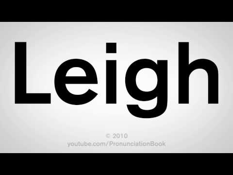 How To Pronounce Leigh