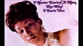 Aretha Franklin - I Never Loved A Man The Way I Loved You