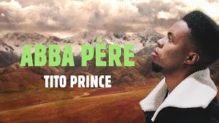 TiTo Prince - ABBA PÉRE  (Lyric Video)