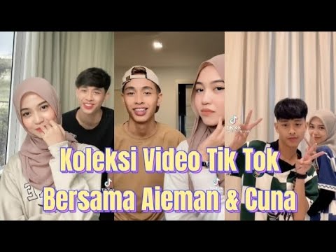 KOL3KSI VID3O TIK TOK BERSAMA AIEMAN & CUNA