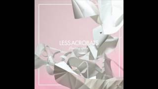 Less Acrobats - Floating Opera