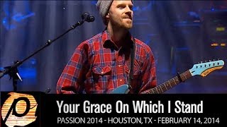 Kristian Stanfill - &quot;Your Grace On Which I Stand&quot; [Live @ Passion 2014] HD