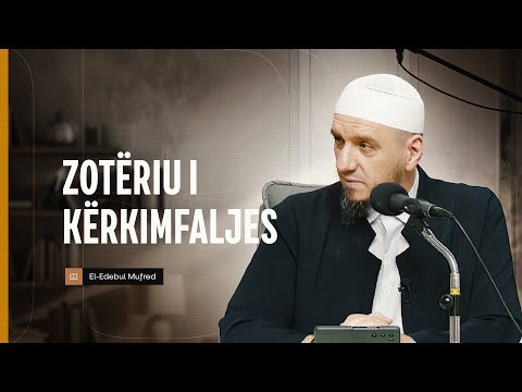Shpjegimi i Edebul Mufred | 104. Zotëriu i kërkimfaljes - Enis Rama